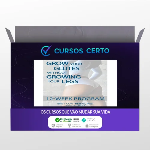 Grow Your Glutes Without Growing Your Legs: 12-Week Program - Bret Contreras [INGLÊS]