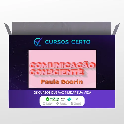 Comunicação Consciente: Aprenda a Comunicar de Verdade! - Paula Boarin